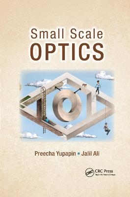 Small Scale Optics - Preecha Yupapin, Jalil Ali