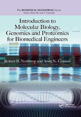 Introduction to Molecular Biology, Genomics and Proteomics for Biomedical Engineers - Robert B. Northrop, Anne N. Connor