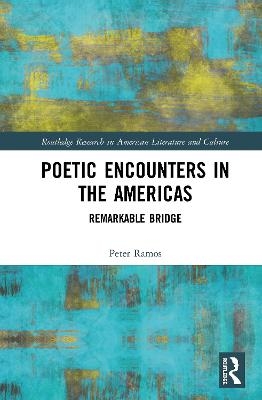 Poetic Encounters in the Americas - Peter Ramos