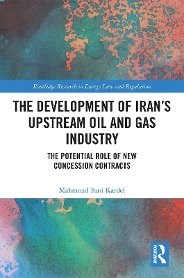 The Development of Iran’s Upstream Oil and Gas Industry - Mahmoud Fard Kardel