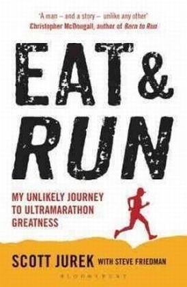 Eat and Run -  Scott Jurek,  Steve Friedman