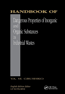 Handbook of Dangerous Properties of Inorganic And Organic Substances in Industrial Wastes - Ya. M. Grushko