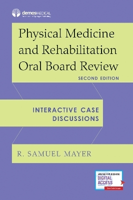 Physical Medicine and Rehabilitation Oral Board Review - 