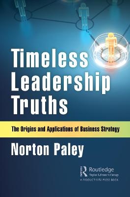 Timeless Leadership Truths - Norton Paley