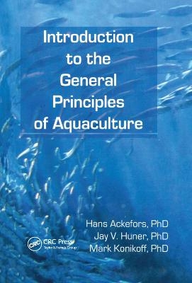 Introduction to the General Principles of Aquaculture - Hans Ackefors, Jay Huner, Mark Konikoff