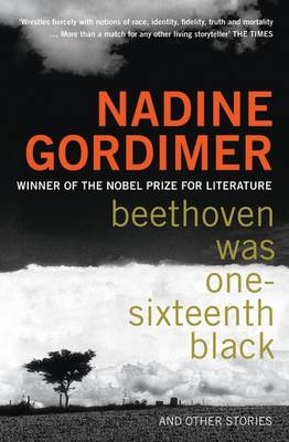 Beethoven Was One-sixteenth Black -  Nadine Gordimer