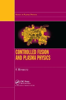 Controlled Fusion and Plasma Physics - Kenro Miyamoto