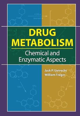 Drug Metabolism - Jack P. Uetrecht, William Trager