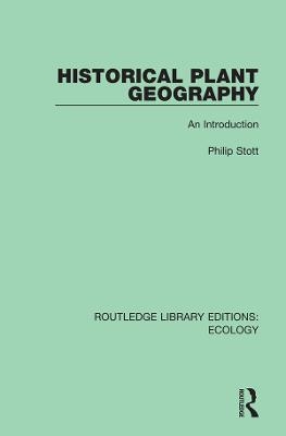 Historical Plant Geography - Philip Stott