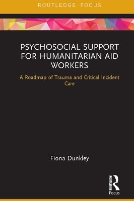 Psychosocial Support for Humanitarian Aid Workers - Fiona Dunkley