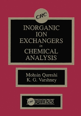 Inorganic Ion Exchangers in Chemical Analysis - M. Qureshi, K. G. Varshney