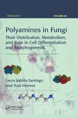 Polyamines in Fungi - Laura Valdés-Santiago, José Ruiz-Herrera