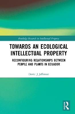 Towards an Ecological Intellectual Property - David J Jefferson