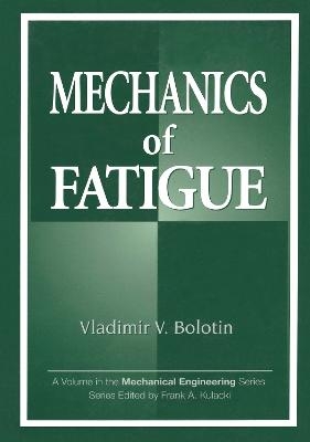 Mechanics of Fatigue - Vladimir V. Bolotin