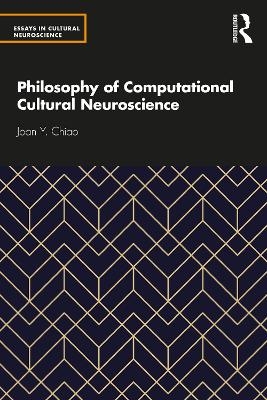 Philosophy of Computational Cultural Neuroscience - Joan Y Chiao