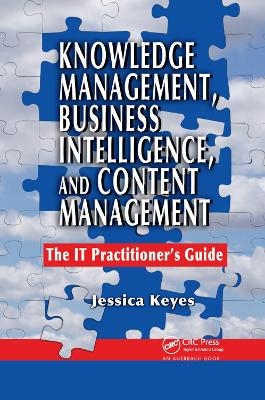 Knowledge Management, Business Intelligence, and Content Management - Jessica Keyes