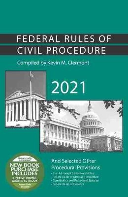 Federal Rules of Civil Procedure and Selected Other Procedural Provisions, 2021 - Kevin M. Clermont