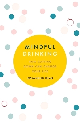 Mindful Drinking - Rosamund Dean