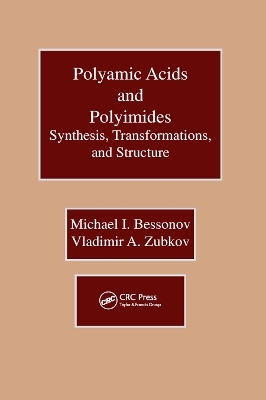 Polyamic Acids and Polyimides - Michael I. Bessonov, Vladimir A. Zubkov