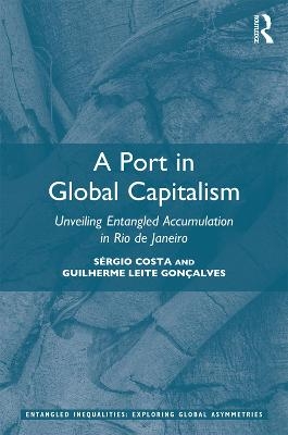 A Port in Global Capitalism - Sérgio Costa, Guilherme Leite Gonçalves