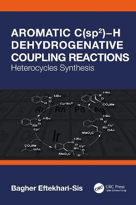 Aromatic C(sp2)−H Dehydrogenative Coupling Reactions - Bagher Eftekhari-Sis