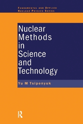 Nuclear Methods in Science and Technology - Yuri M. Tsipenyuk