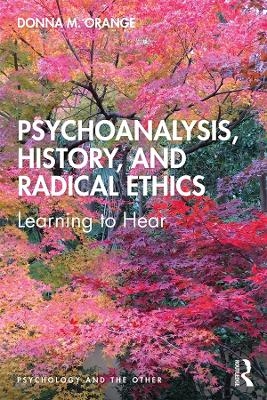 Psychoanalysis, History, and Radical Ethics - Donna Orange