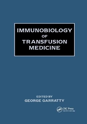 Immunobiology of Transfusion Medicine - George Garratty