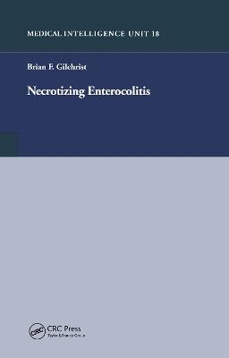 Necrotizing Enterocolitis - Brian F. Gilchrist