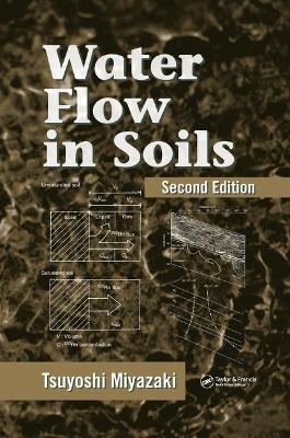 Water Flow In Soils - Tsuyoshi Miyazaki