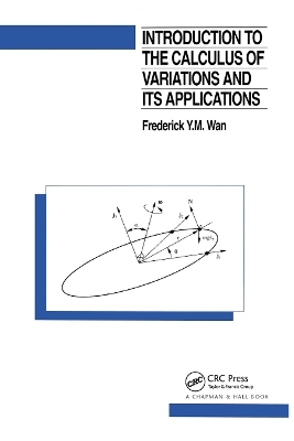 Introduction To The Calculus of Variations And Its Applications - Frederic Wan