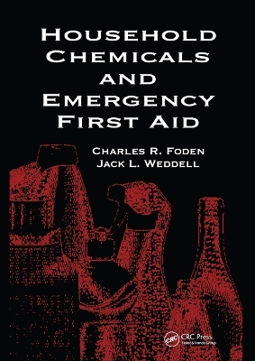 Household Chemicals and Emergency First Aid - Betty A. Foden, Jack L. Weddell, Rosemary S. J. Happell