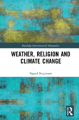 Weather, Religion and Climate Change - Sigurd Bergmann