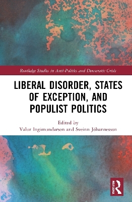 Liberal Disorder, States of Exception, and Populist Politics - 