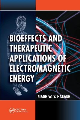 Bioeffects and Therapeutic Applications of Electromagnetic Energy - Riadh Habash