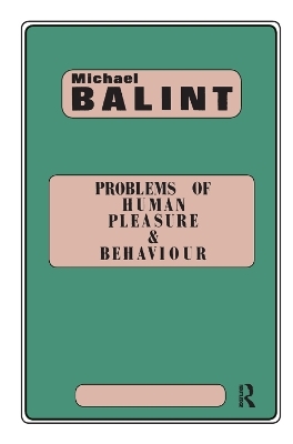 Problems of Human Pleasure and Behaviour - Michael Balint