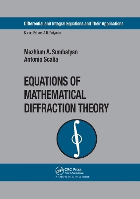 Equations of Mathematical Diffraction Theory - Mezhlum A. Sumbatyan, Antonio Scalia