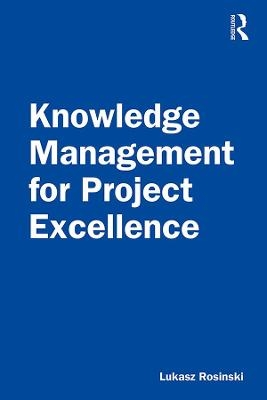 Knowledge Management for Project Excellence - Lukasz Rosinski