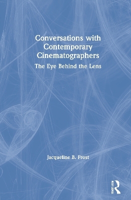 Conversations with Contemporary Cinematographers - Jacqueline Frost