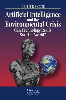 Artificial Intelligence and the Environmental Crisis - Keith Ronald Skene