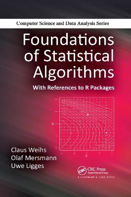 Foundations of Statistical Algorithms - Claus Weihs, Olaf Mersmann, Uwe Ligges