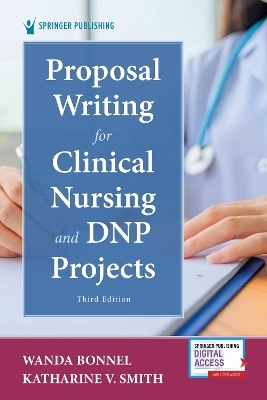 Proposal Writing for Clinical Nursing and DNP Projects - Wanda Bonnel, Katharine V. Smith