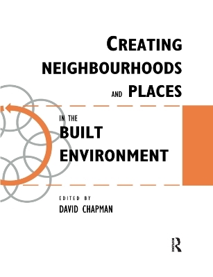 Creating Neighbourhoods and Places in the Built Environment - 