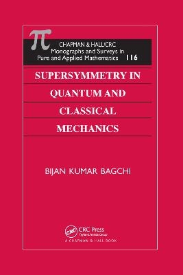 Supersymmetry In Quantum and Classical Mechanics - Bijan Kumar Bagchi