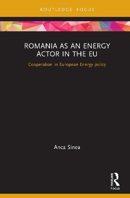 Romania as an Energy Actor in the EU - Anca Sinea