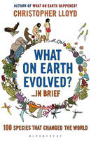 What on Earth Evolved? ... in Brief -  Christopher Lloyd