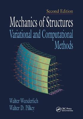 Mechanics of Structures - Walter Wunderlich, Walter D. Pilkey