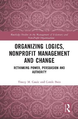 Organizing Logics, Nonprofit Management and Change - Tracey Coule, Carole Bain