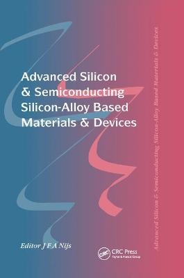 Advanced Silicon & Semiconducting Silicon-Alloy Based Materials & Devices - 