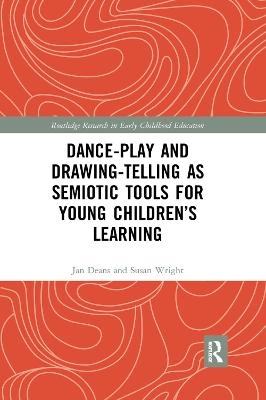 Dance-Play and Drawing-Telling as Semiotic Tools for Young Children’s Learning - Jan Deans, Susan Wright